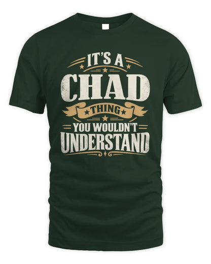 CHAD P08 TH51 - Personalized “It’s a/an [NAME] Thing – You Wouldn’t Understand” Shirt - Unisex Standard T-Shirt - Forest Green