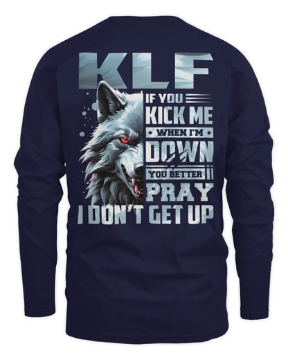 KLF AP62-K4-666 - Personalized Fierce Wolf Quote Apparel “If You Kick Me When I’m Down, You Better Pray I Don’t Get Up” - Men's Long Sleeved T-Shirt - Navy