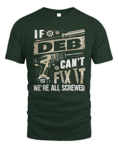 DEB TX03 P02 - Personalized Handyman Mechanic Shirt “If NAME Can’t Fix It, We’re All Screwed” - Unisex Standard T-Shirt - Forest Green