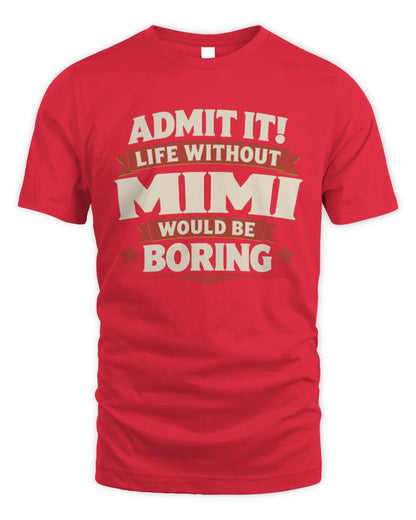 MIMI P4 KT003 Personalized Funny Quote Apparel “Life Without NAME Would Be Boring” - Unisex Standard T-Shirt - Red