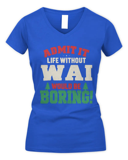 WAI P5 TH08 Christmas T-Shirt – “Life Without NAME Would Be Boring” - Women's V-Neck T-Shirt - Royal