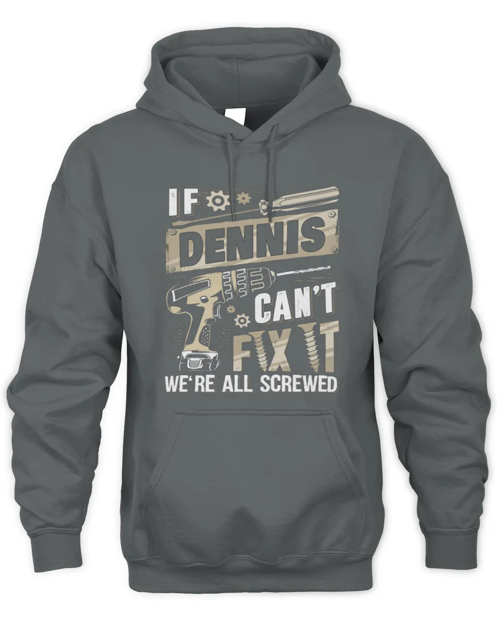 DENNIS TX03 P02 - Personalized Handyman Mechanic Shirt “If NAME Can’t Fix It, We’re All Screwed” - Unisex Hoodie - Charcoal