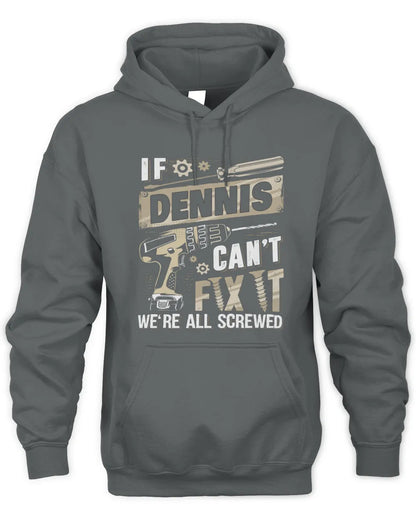 DENNIS TX03 P02 - Personalized Handyman Mechanic Shirt “If NAME Can’t Fix It, We’re All Screwed” - Unisex Hoodie - Charcoal