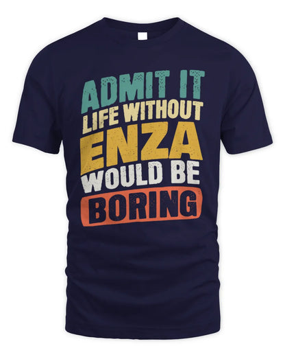 ENZA TP88-K4-229
Personalized Funny Quote Apparel “Life Without NAME Would Be Boring” - Unisex Standard T-Shirt - Navy