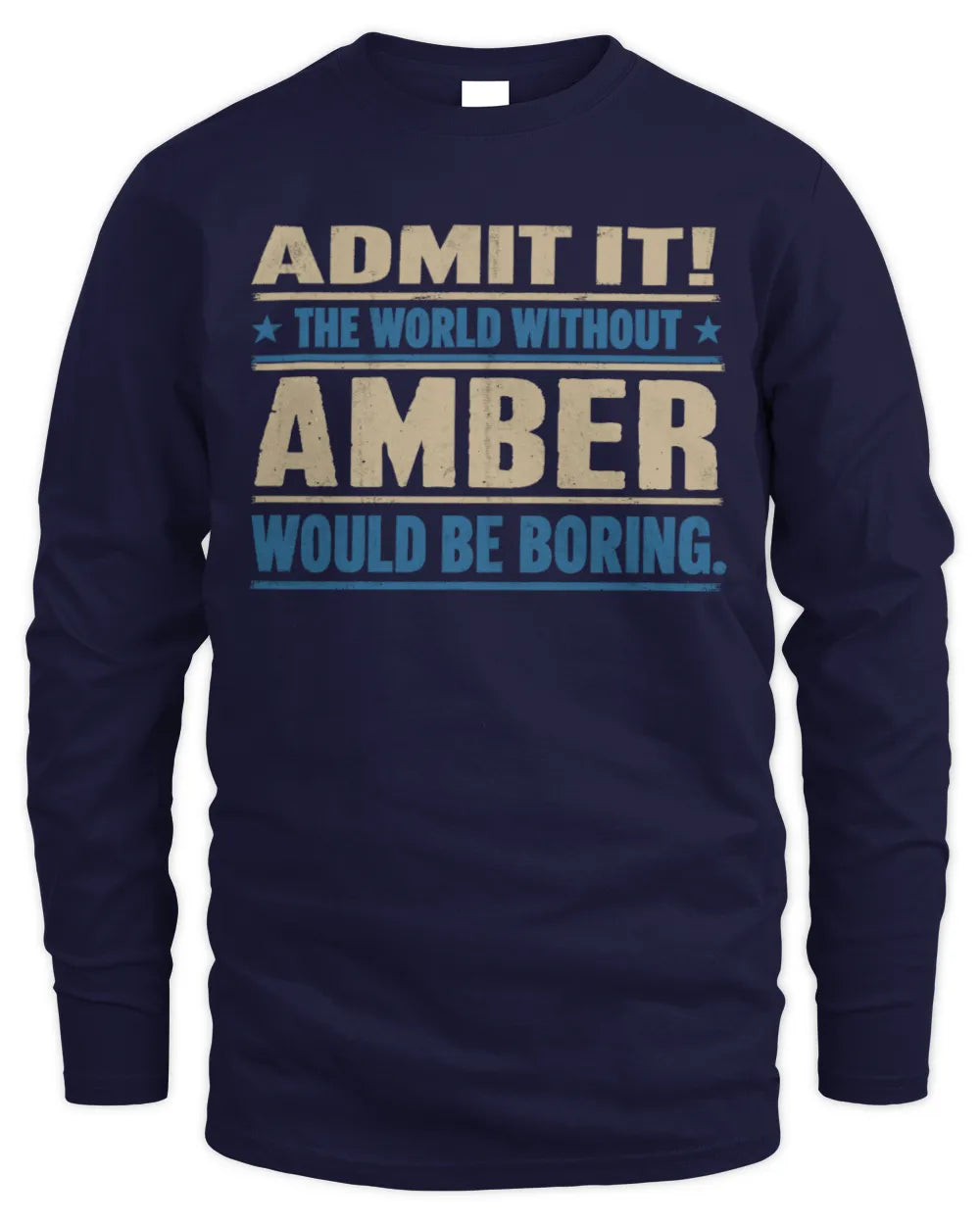 AMBER TP68-K2-968 – Personalized Funny Quote Apparel “The World Without NAME Would Be Boring” - Men's Long Sleeved T-Shirt - Navy