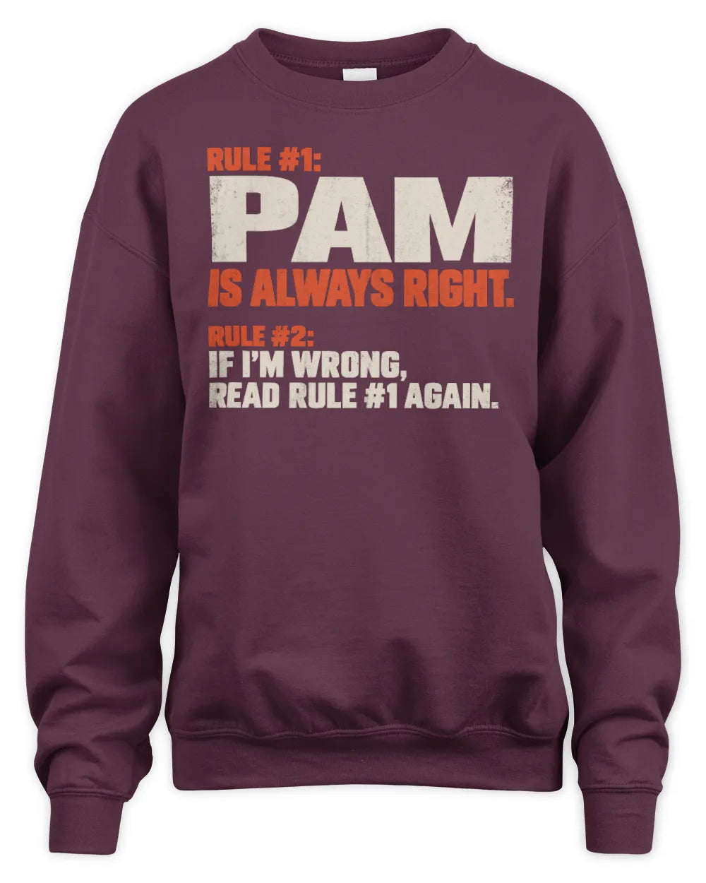 PAM NP1-H006 - Always Right Personalized Name T-Shirt – Funny Custom Name Shirt - Unisex Sweatshirt - Maroon