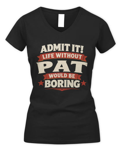 PAT P4 KT003 Personalized Funny Quote Apparel “Life Without NAME Would Be Boring” - Women's V-Neck T-Shirt - Black