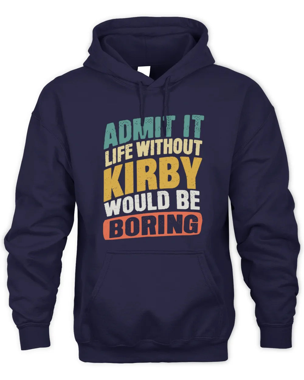 KIRBY TP88-K4-229
Personalized Funny Quote Apparel “Life Without NAME Would Be Boring” - Unisex Hoodie - Navy