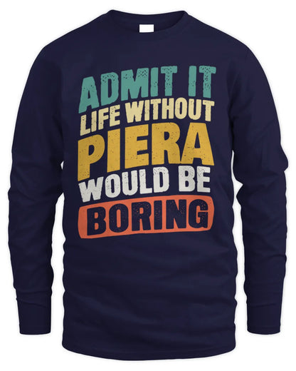 PIERA TP88-K4-229
Personalized Funny Quote Apparel “Life Without NAME Would Be Boring” - Men's Long Sleeved T-Shirt - Navy