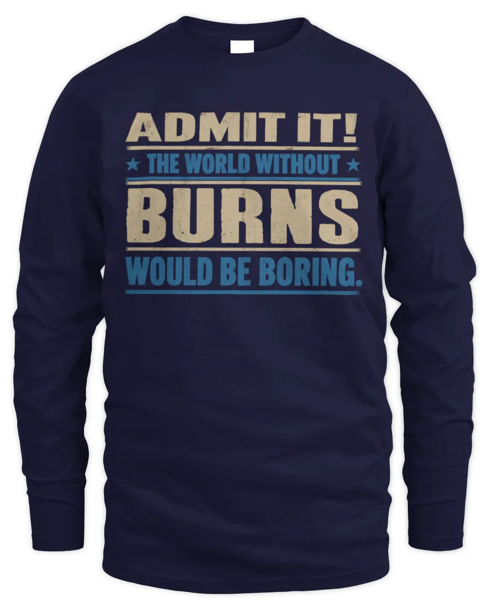 BURNS TP68-K2-968 – Personalized Funny Quote Apparel “The World Without NAME Would Be Boring” - Men's Long Sleeved T-Shirt - Navy