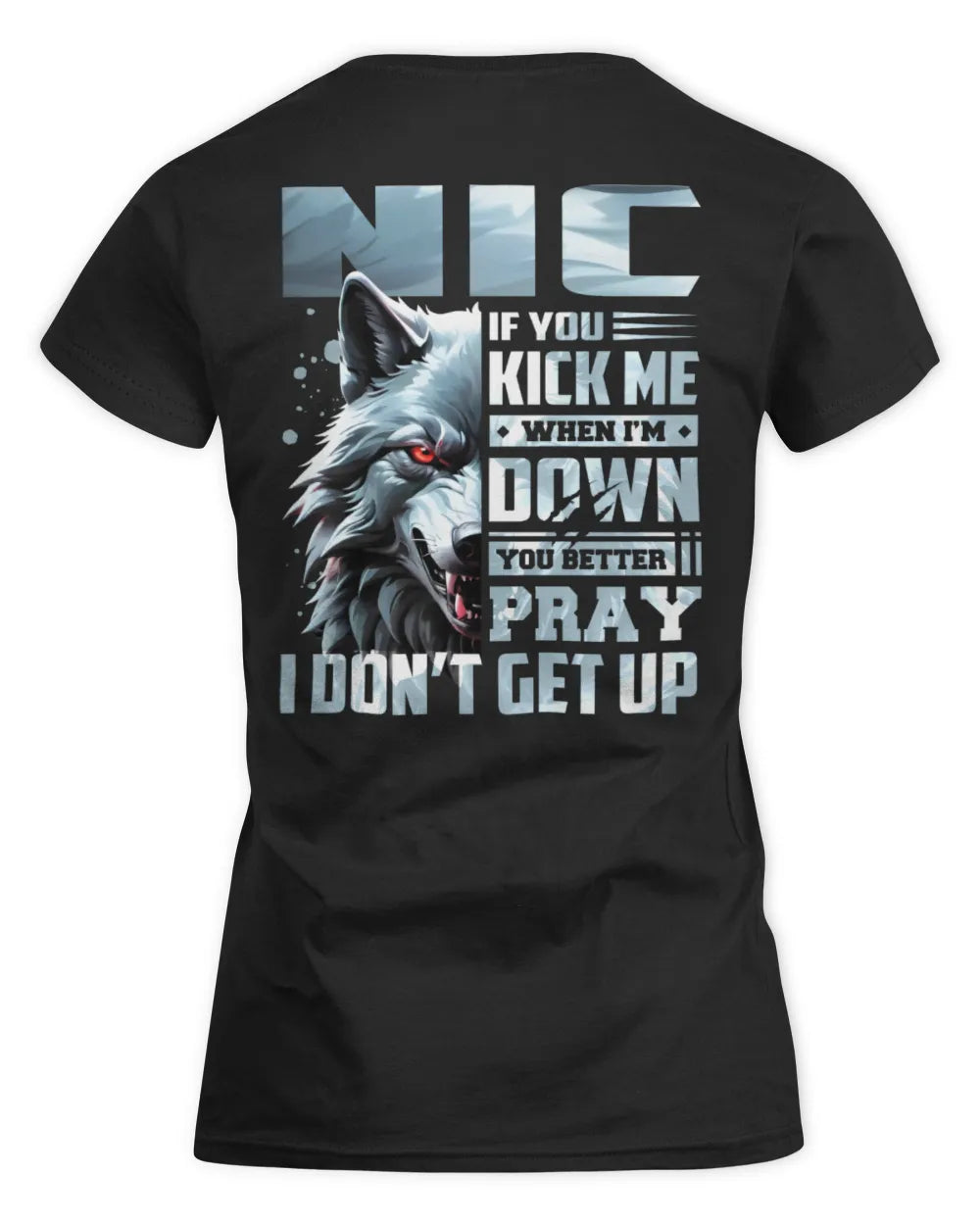 NIC AP62-K4-666 - Personalized Fierce Wolf Quote Apparel “If You Kick Me When I’m Down, You Better Pray I Don’t Get Up” - Women's Standard T-Shirt - Black