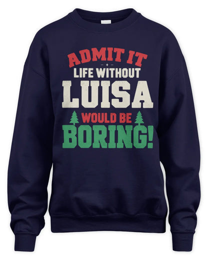 LUISA P5 TH08 Christmas T-Shirt – “Life Without NAME Would Be Boring” - Unisex Sweatshirt - Navy