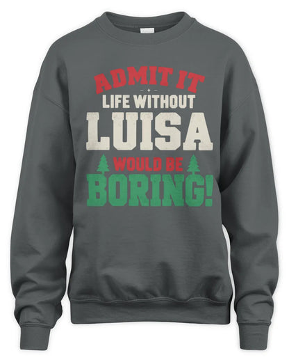 LUISA P5 TH08 Christmas T-Shirt – “Life Without NAME Would Be Boring” - Unisex Sweatshirt - Charcoal