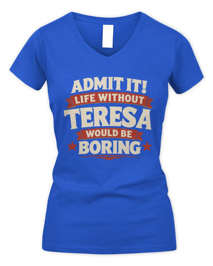 TERESA P4 KT003 Personalized Funny Quote Apparel “Life Without NAME Would Be Boring” - Women's V-Neck T-Shirt - Royal