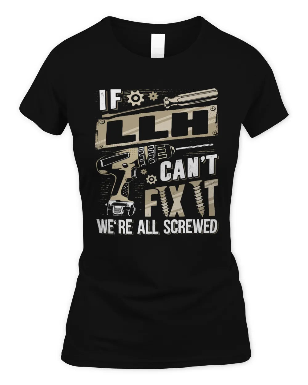 LLH TX03 P02 - Personalized Handyman Mechanic Shirt “If NAME Can’t Fix It, We’re All Screwed” - Women's Standard T-Shirt - Black