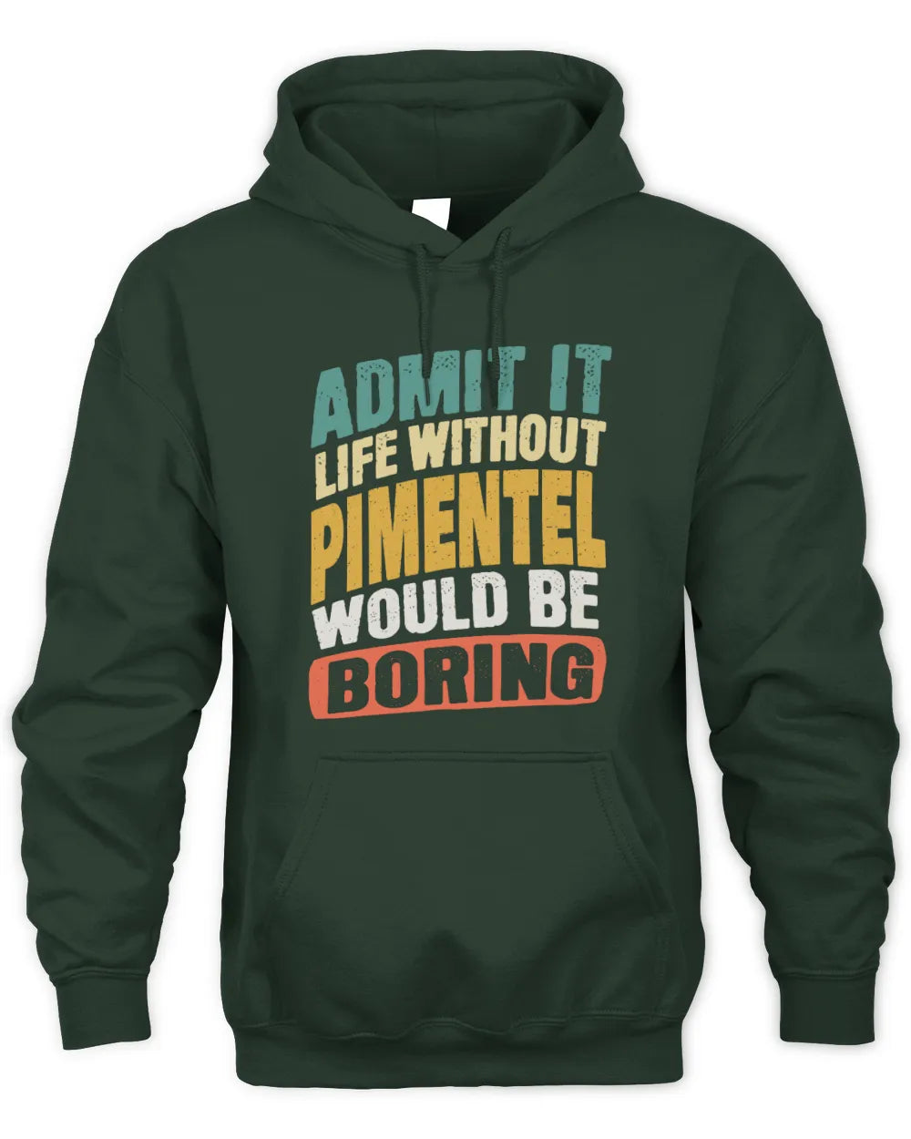 PIMENTEL TP88-K4-229
Personalized Funny Quote Apparel “Life Without NAME Would Be Boring” - Unisex Hoodie - Forest Green