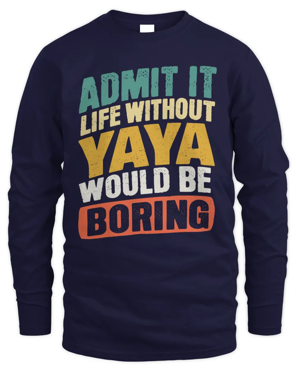 YAYA TP88-K4-229
Personalized Funny Quote Apparel “Life Without NAME Would Be Boring” - Men's Long Sleeved T-Shirt - Navy
