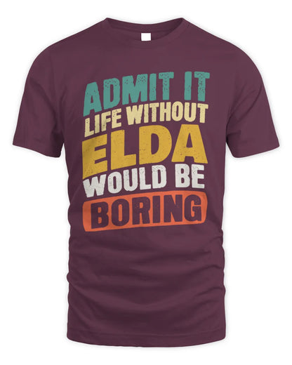 ELDA TP88-K4-229
Personalized Funny Quote Apparel “Life Without NAME Would Be Boring” - Unisex Standard T-Shirt - Maroon