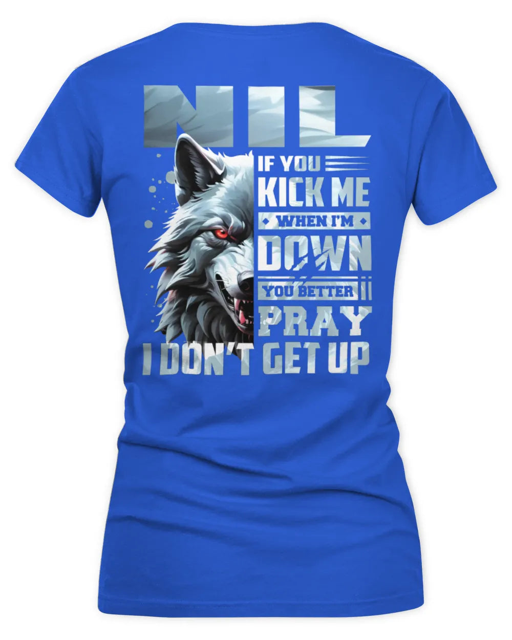 NIL AP62-K4-666 - Personalized Fierce Wolf Quote Apparel “If You Kick Me When I’m Down, You Better Pray I Don’t Get Up” - Women's V-Neck T-Shirt - Royal