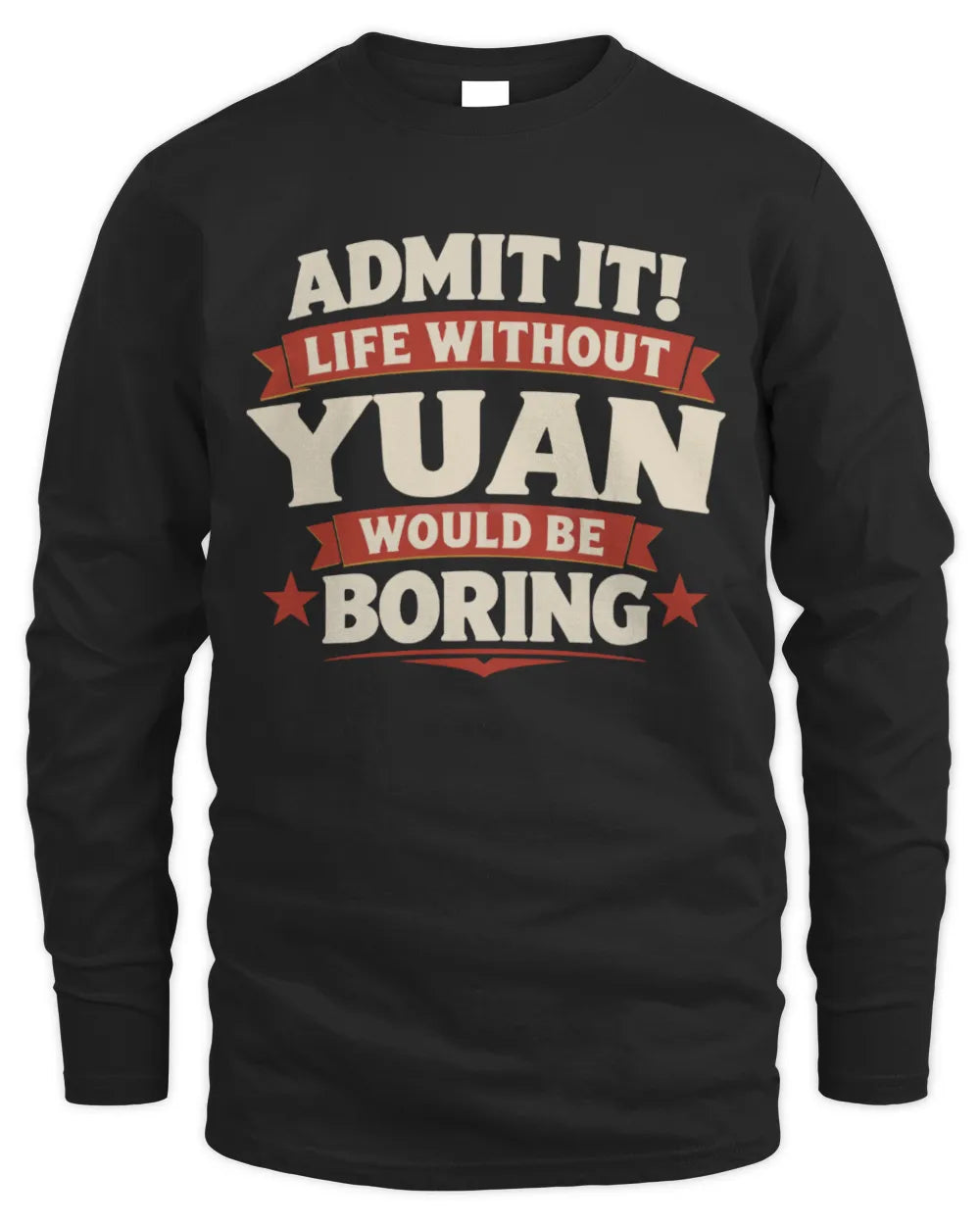 YUAN P4 KT003 Personalized Funny Quote Apparel “Life Without NAME Would Be Boring” - Men's Long Sleeved T-Shirt - Black