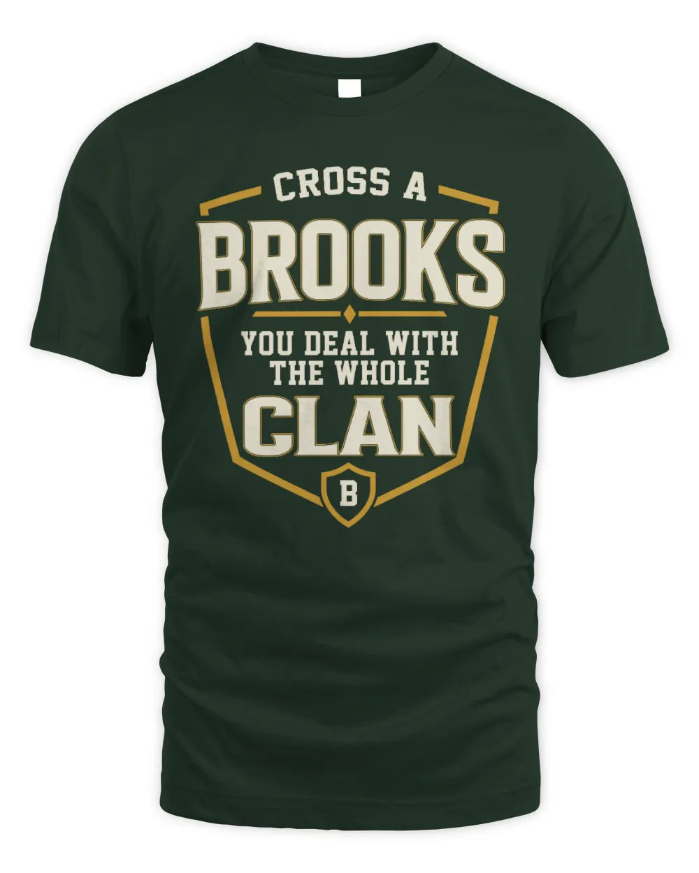 BROOKS NT1-K008 Cross A/An NAME, You Deal With the Whole Clan | Personalized Vintage T-Shirt - Unisex Standard T-Shirt - Forest Green