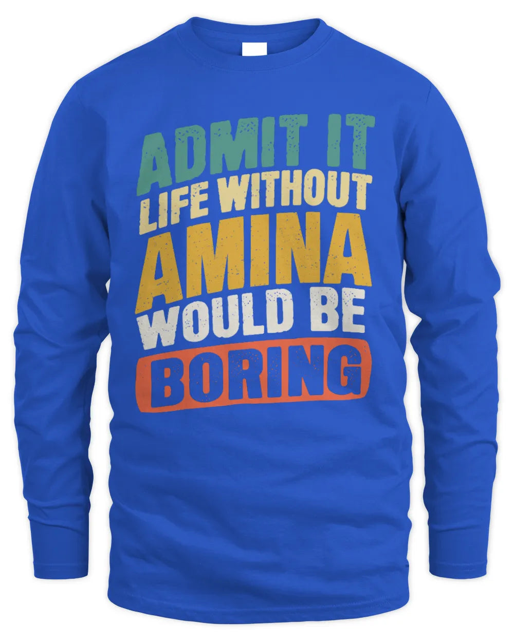 AMINA TP88-K4-229
Personalized Funny Quote Apparel “Life Without NAME Would Be Boring” - Men's Long Sleeved T-Shirt - Royal