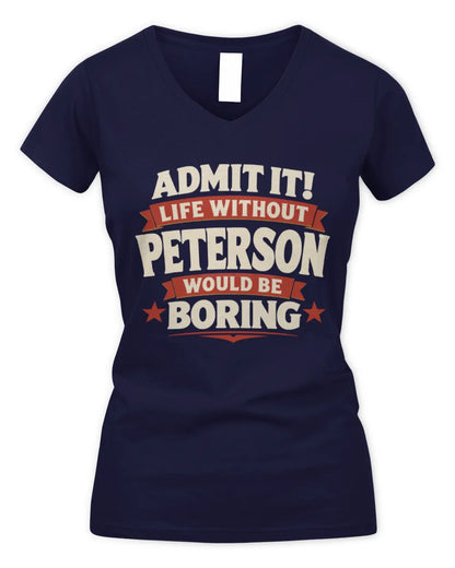 PETERSON P4 KT003 Personalized Funny Quote Apparel “Life Without NAME Would Be Boring” - Women's V-Neck T-Shirt - Navy