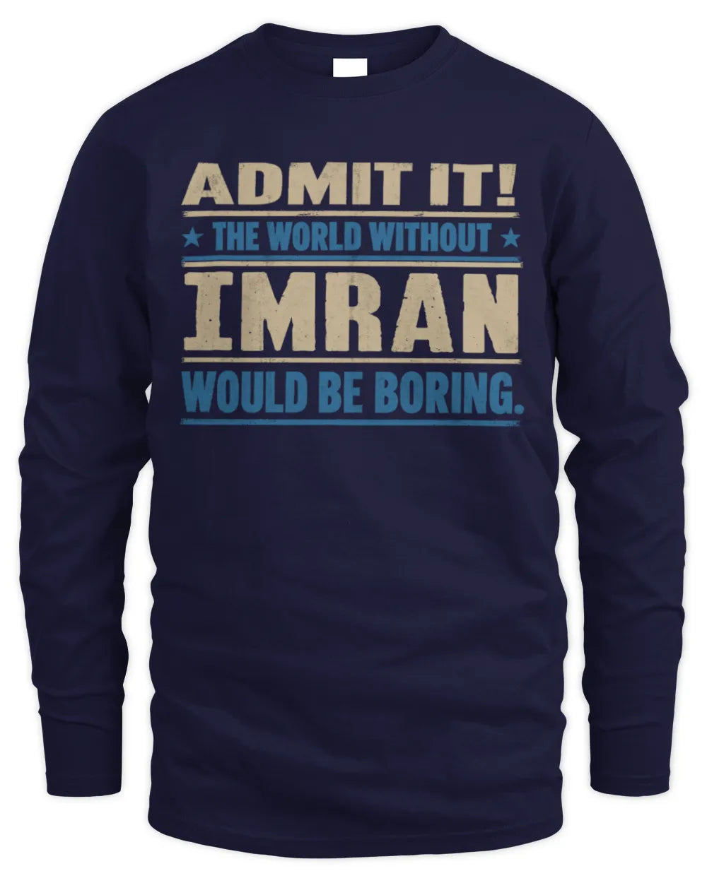 IMRAN TP68-K2-968 – Personalized Funny Quote Apparel “The World Without NAME Would Be Boring” - Men's Long Sleeved T-Shirt - Navy