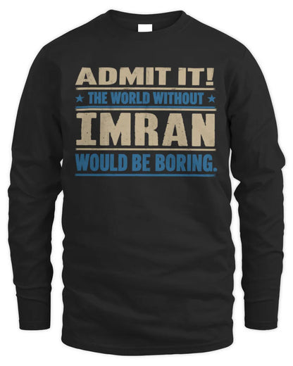 IMRAN TP68-K2-968 – Personalized Funny Quote Apparel “The World Without NAME Would Be Boring” - Men's Long Sleeved T-Shirt - Black