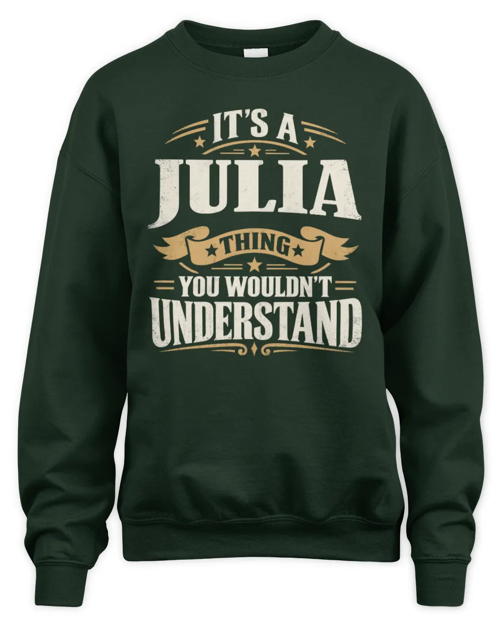 JULIA P08 TH51 - Personalized “It’s a/an [NAME] Thing – You Wouldn’t Understand” Shirt - Unisex Sweatshirt - Forest Green