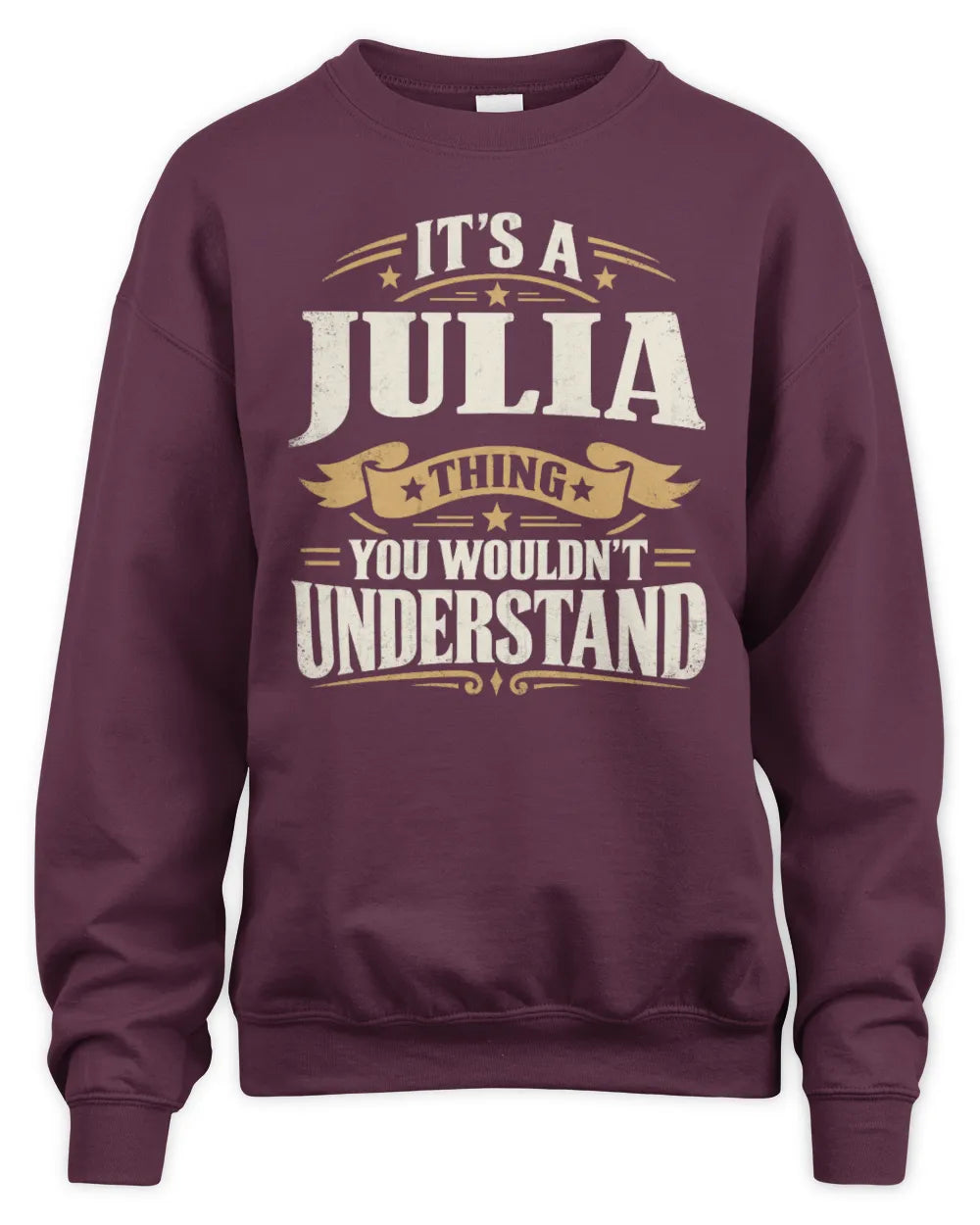 JULIA P08 TH51 - Personalized “It’s a/an [NAME] Thing – You Wouldn’t Understand” Shirt - Unisex Sweatshirt - Maroon