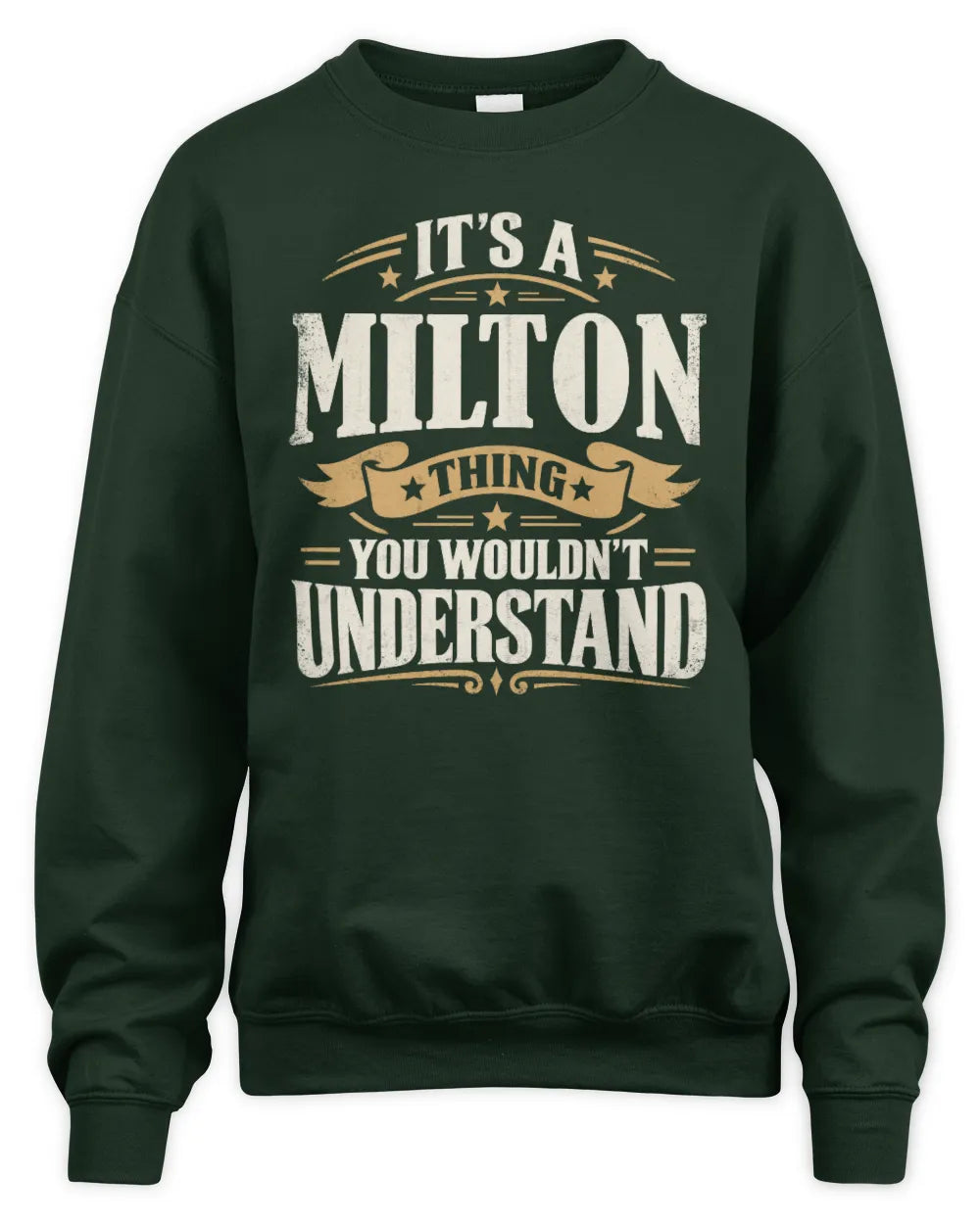 MILTON P08 TH51 - Personalized “It’s a/an [NAME] Thing – You Wouldn’t Understand” Shirt - Unisex Sweatshirt - Forest Green