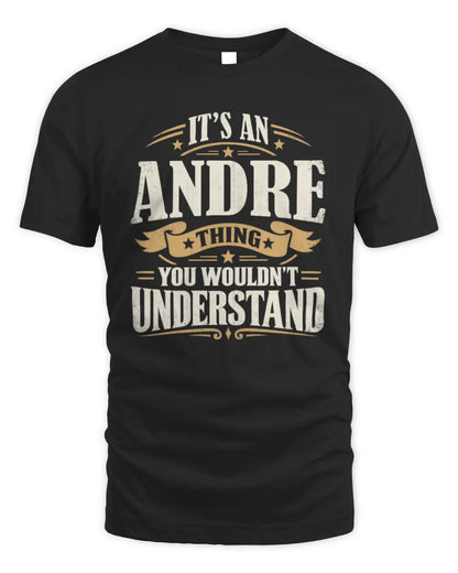 ANDRE P08 TH51 - Personalized “It’s a/an [NAME] Thing – You Wouldn’t Understand” Shirt - Unisex Standard T-Shirt - Black