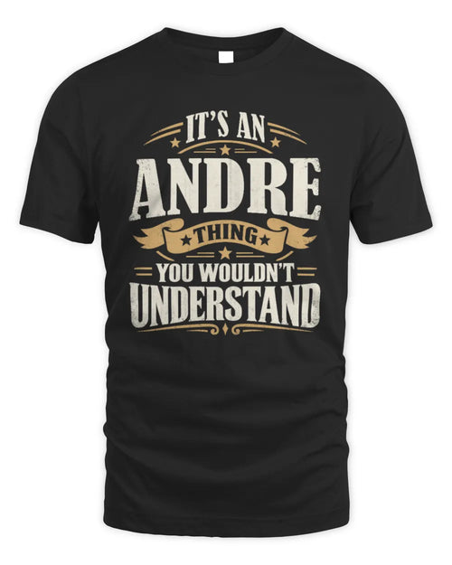 ANDRE P08 TH51 - Personalized “It’s a/an [NAME] Thing – You Wouldn’t Understand” Shirt - Unisex Standard T-Shirt - Black