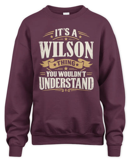 WILSON P08 TH51 - Personalized “It’s a/an [NAME] Thing – You Wouldn’t Understand” Shirt - Unisex Sweatshirt - Maroon