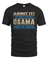 OSAMA TP68-K2-968 – Personalized Funny Quote Apparel “The World Without NAME Would Be Boring” - Unisex Standard T-Shirt - Black