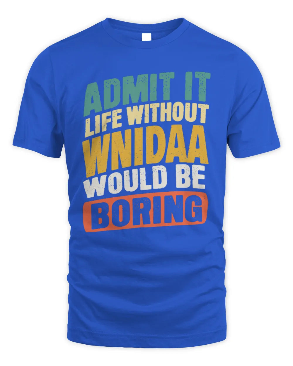 WNIDAA TP88-K4-229
Personalized Funny Quote Apparel “Life Without NAME Would Be Boring” - Unisex Standard T-Shirt - Royal