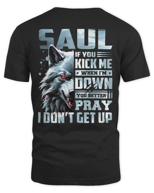 SAUL AP62-K4-666 - Personalized Fierce Wolf Quote Apparel “If You Kick Me When I’m Down, You Better Pray I Don’t Get Up” - Unisex Standard T-Shirt - Black