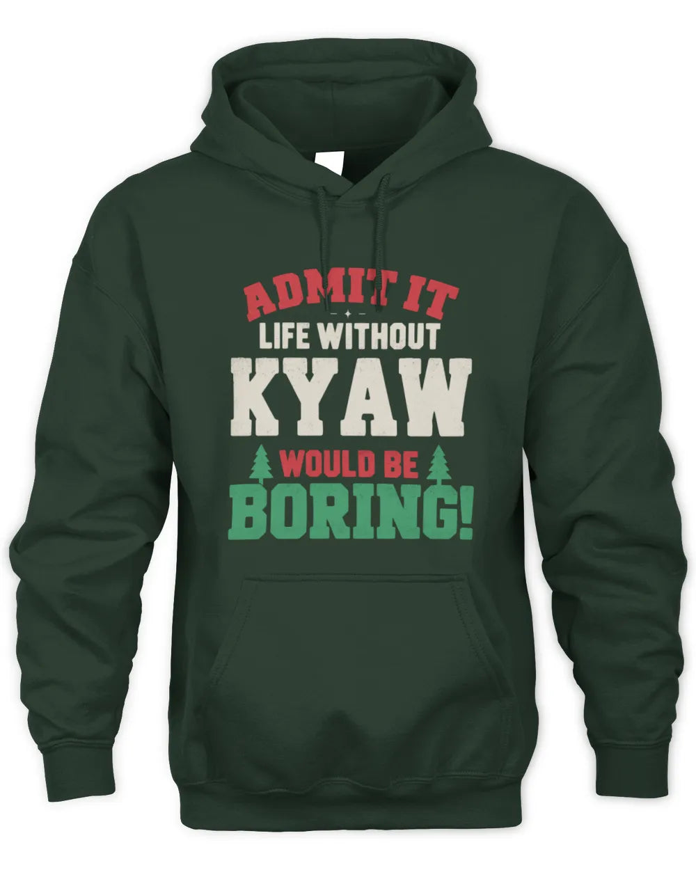 KYAW P5 TH08 Christmas T-Shirt – “Life Without NAME Would Be Boring” - Unisex Hoodie - Forest Green