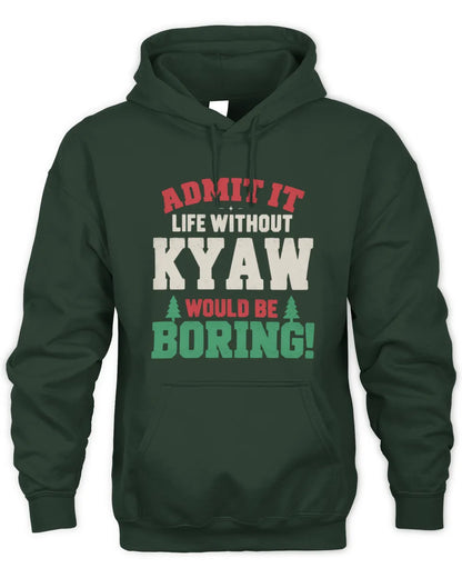 KYAW P5 TH08 Christmas T-Shirt – “Life Without NAME Would Be Boring” - Unisex Hoodie - Forest Green