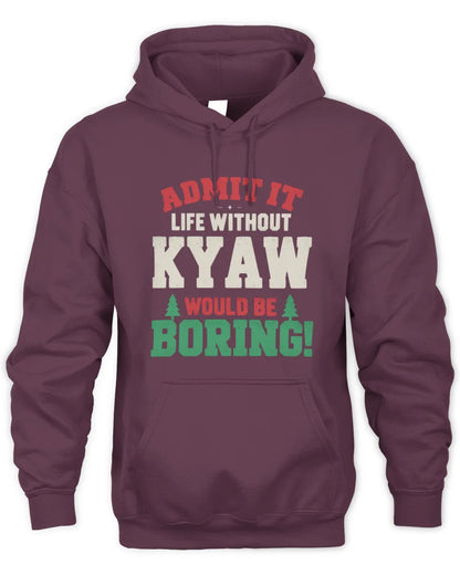 KYAW P5 TH08 Christmas T-Shirt – “Life Without NAME Would Be Boring” - Unisex Hoodie - Maroon