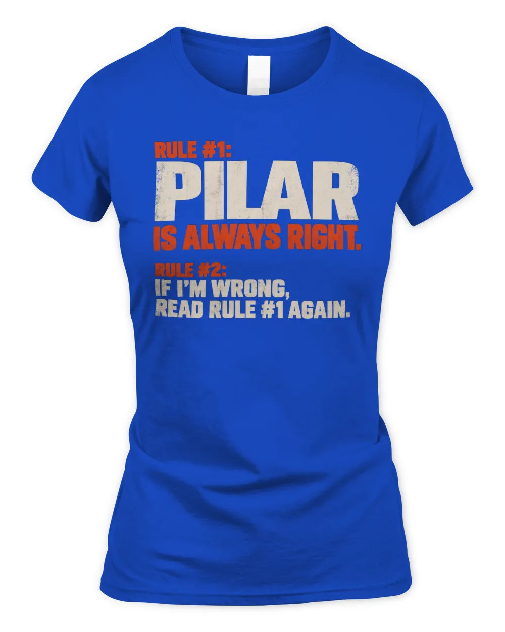 PILAR NP1-H006 
Always Right Personalized Name T-Shirt – Funny Custom Name Shirt - Women's Standard T-Shirt - Royal