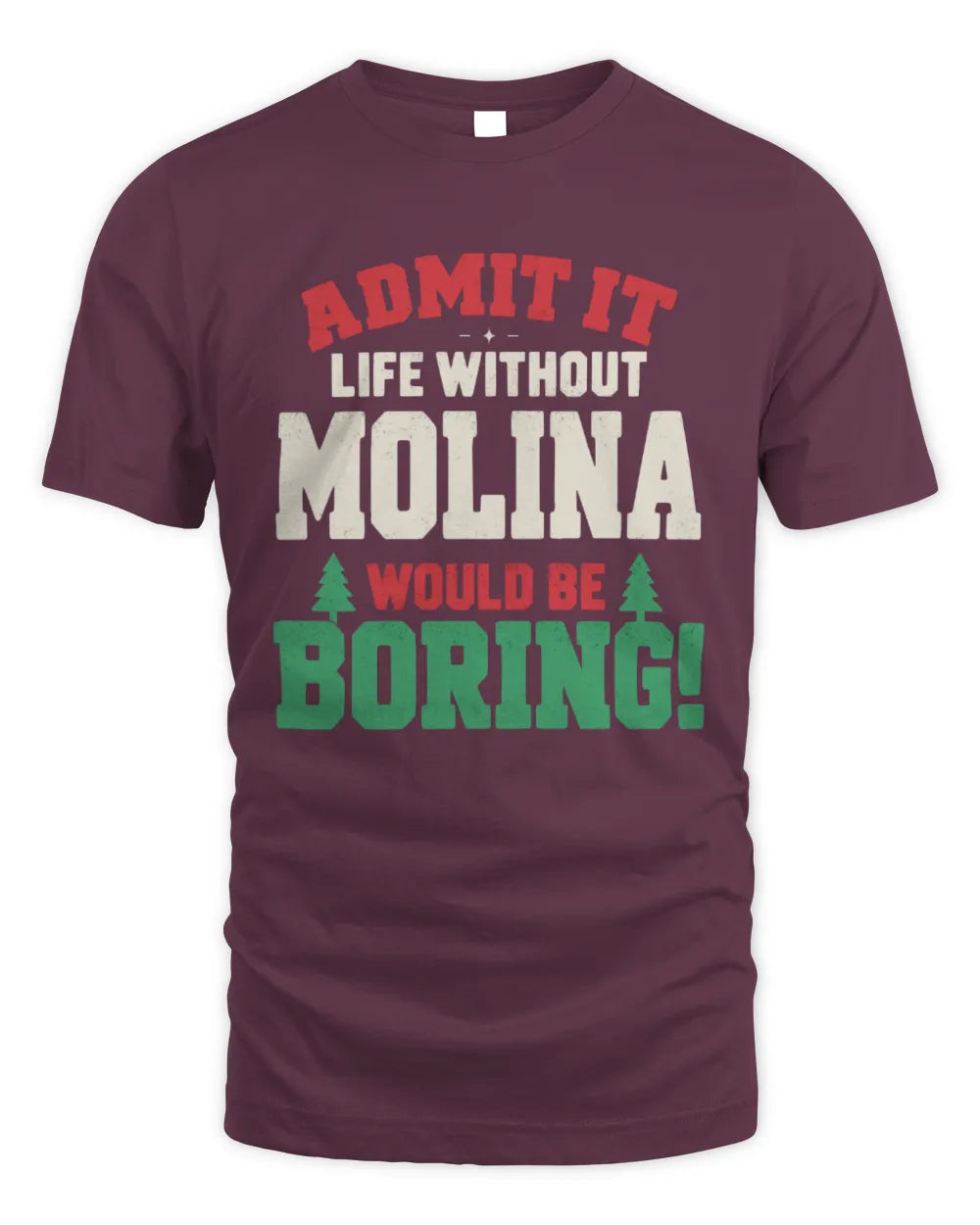 MOLINA P5 TH08 Christmas T-Shirt – “Life Without NAME Would Be Boring” - Unisex Standard T-Shirt - Maroon