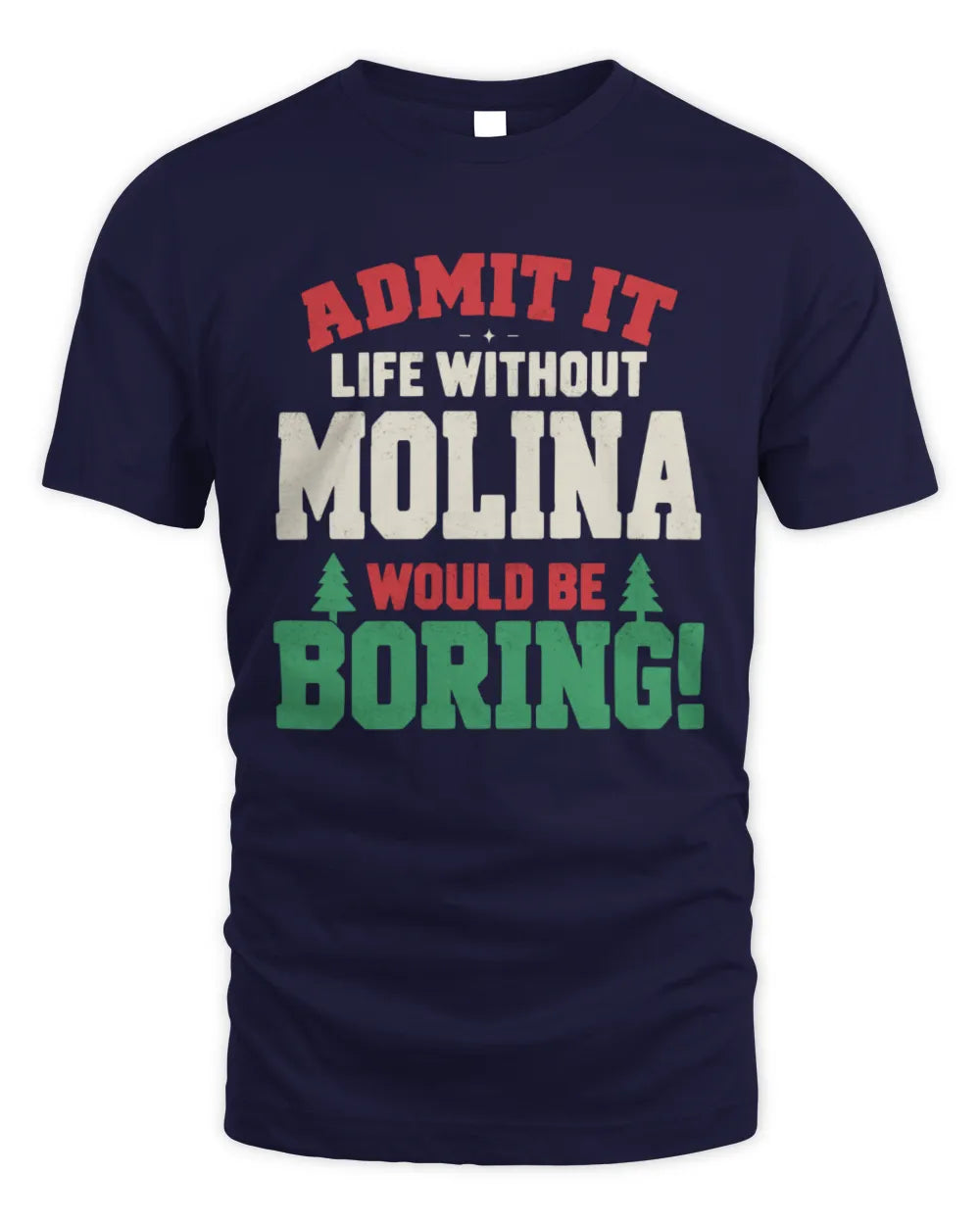 MOLINA P5 TH08 Christmas T-Shirt – “Life Without NAME Would Be Boring” - Unisex Standard T-Shirt - Navy