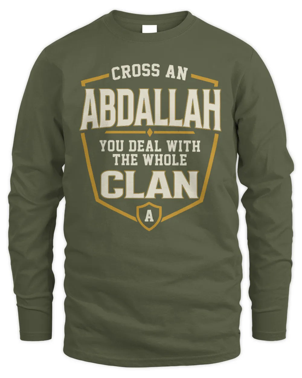 ABDALLAH NT1-K008 Cross A/An NAME, You Deal With the Whole Clan | Personalized Vintage T-Shirt - Men's Long Sleeved T-Shirt - Military Green