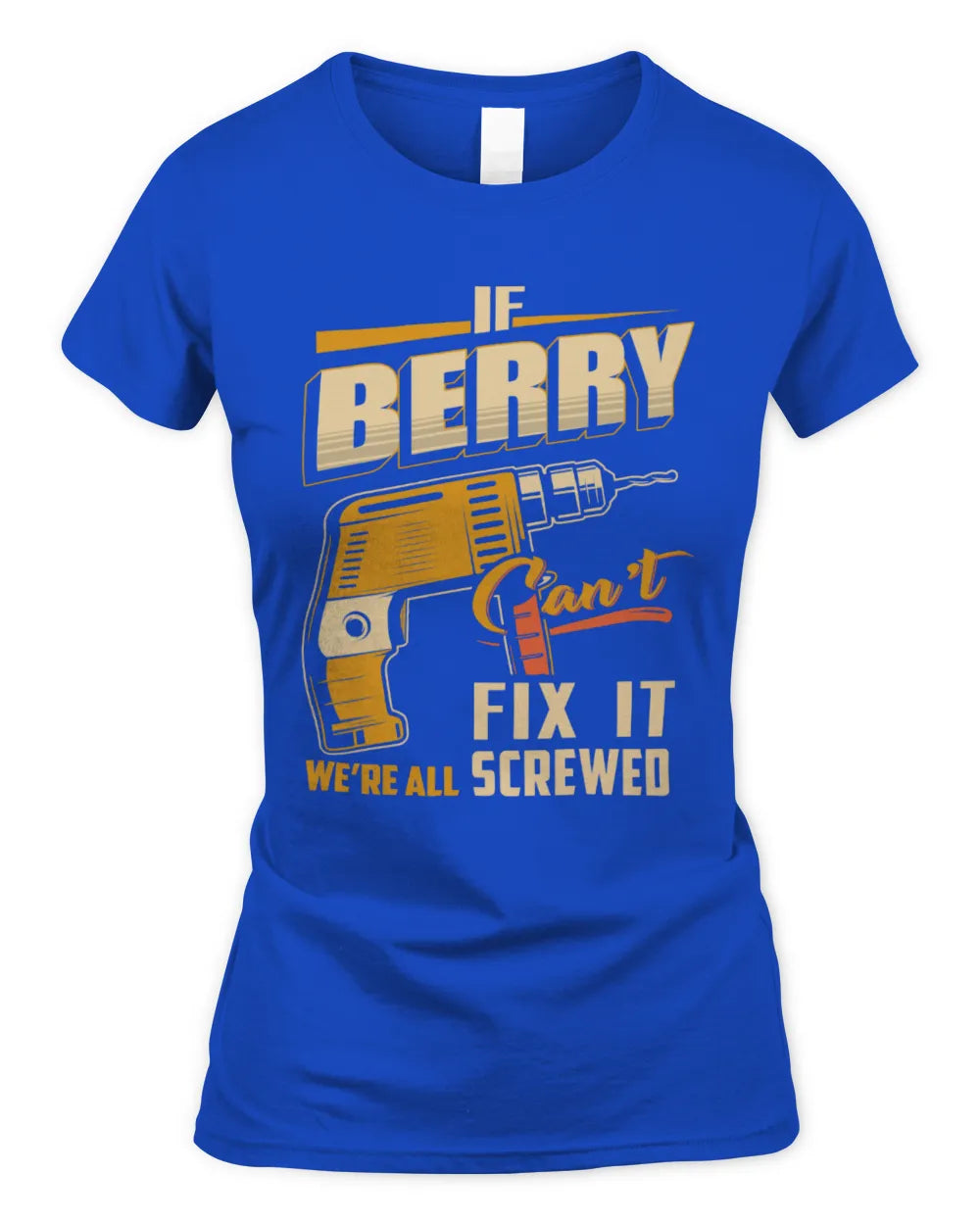 BERRY TP22-K4-228 - Personalized Handyman T-Shirt “If AARON Can’t Fix It, We’re All Screwed” - Women's Standard T-Shirt - Royal