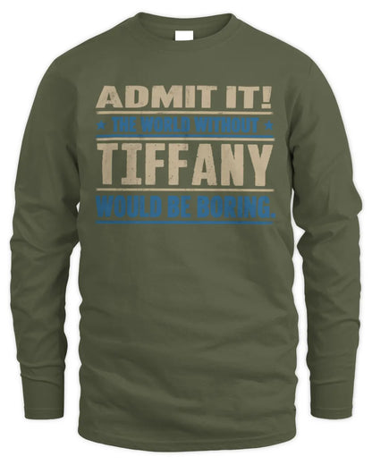 TIFFANY TP68-K2-968 – Personalized Funny Quote Apparel “The World Without NAME Would Be Boring” - Men's Long Sleeved T-Shirt - Military Green