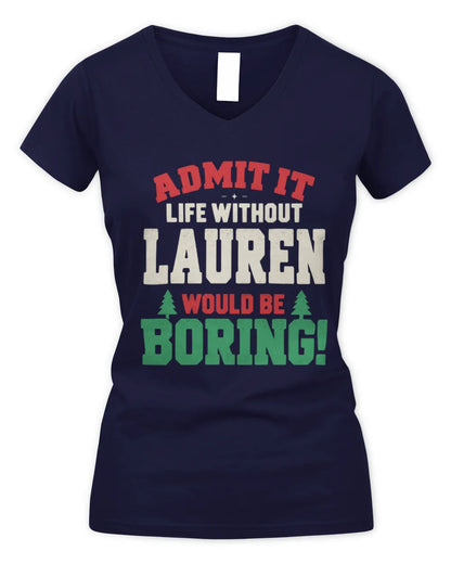 LAUREN P5 TH08 Christmas T-Shirt – “Life Without NAME Would Be Boring” - Women's V-Neck T-Shirt - Navy
