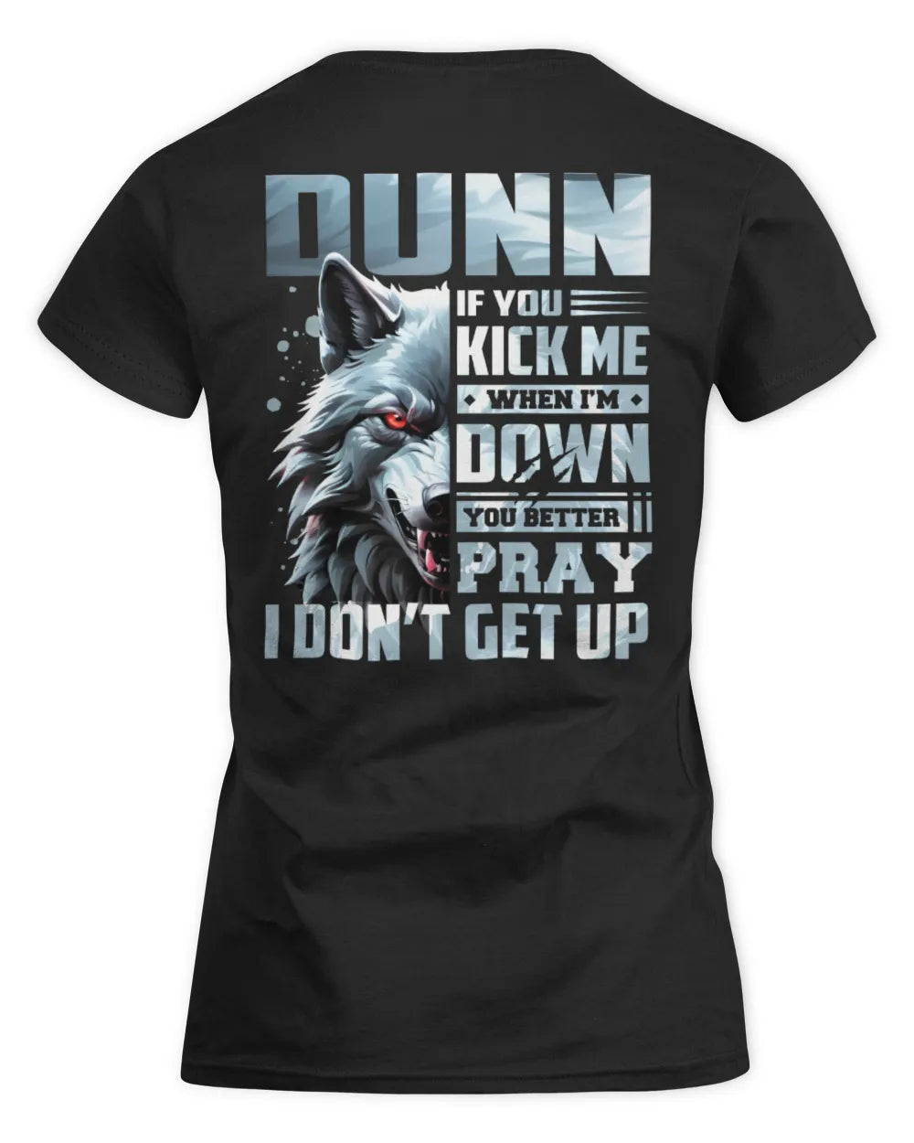 DUNN AP62-K4-666 - Personalized Fierce Wolf Quote Apparel “If You Kick Me When I’m Down, You Better Pray I Don’t Get Up” - Women's Standard T-Shirt - Black
