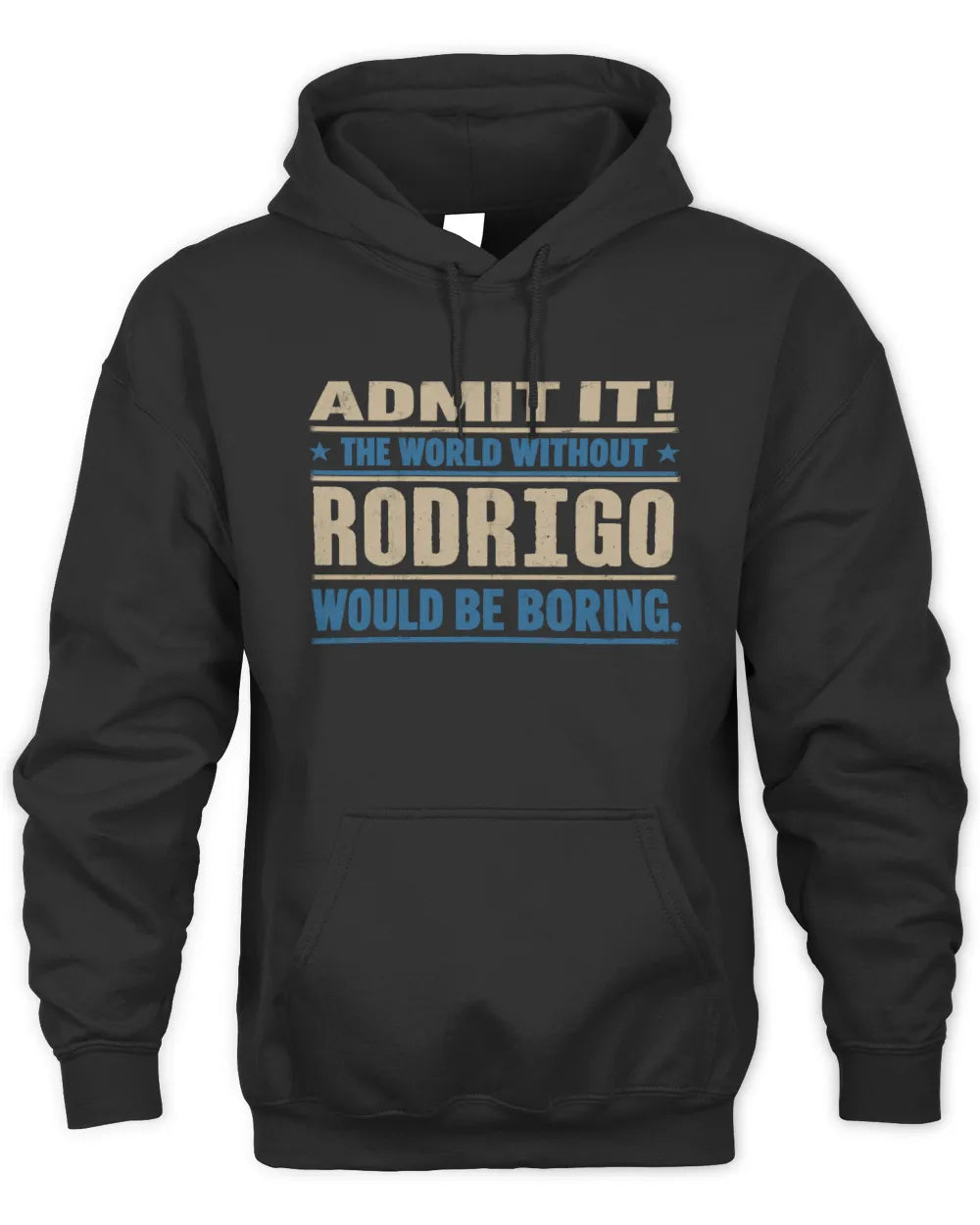 RODRIGO TP68-K2-968 – Personalized Funny Quote Apparel “The World Without NAME Would Be Boring” - Unisex Hoodie - Black